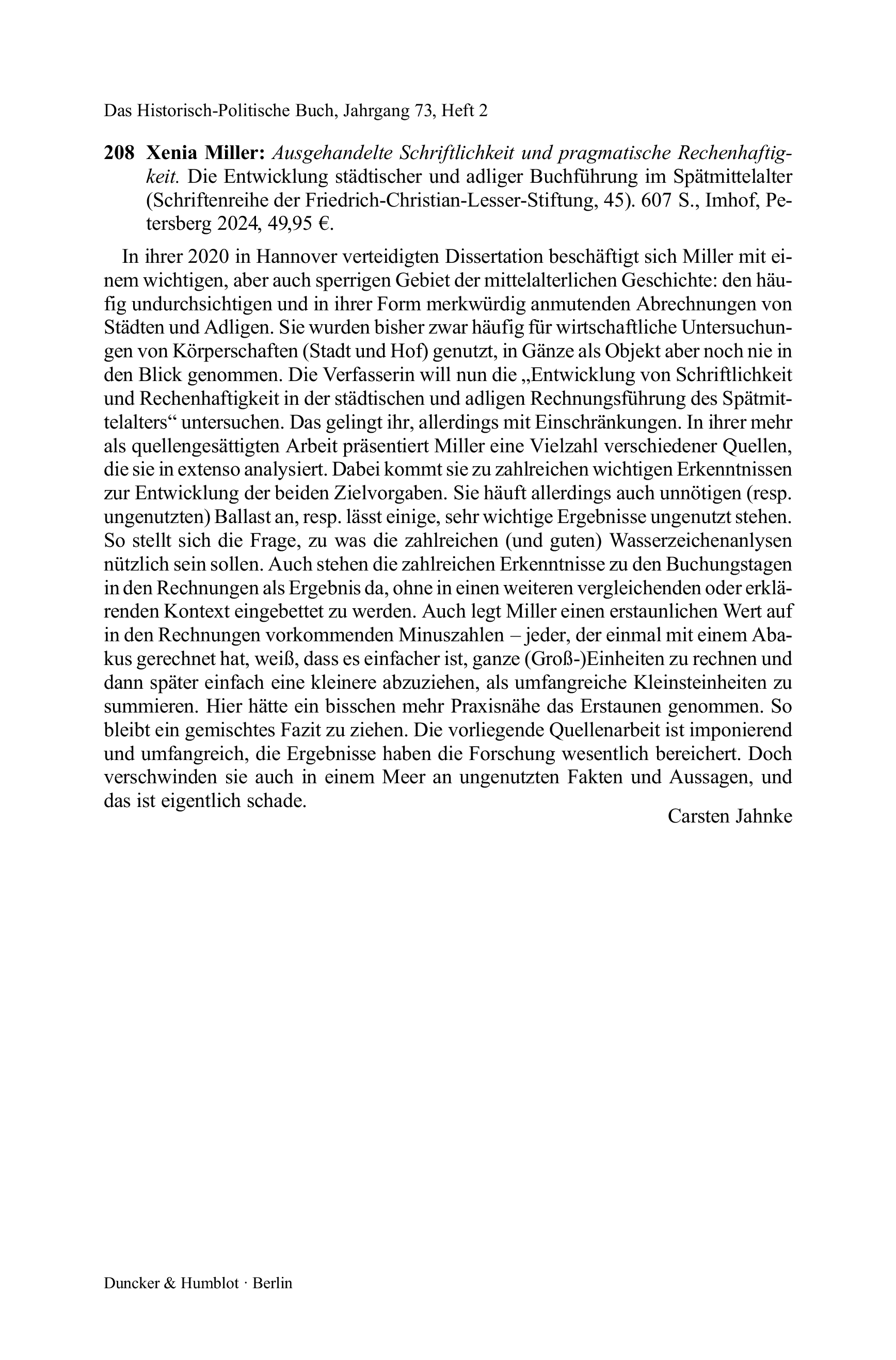 Xenia Miller: Ausgehandelte Schriftlichkeit und pragmatische Rechenhaftigkeit. Die Entwicklung städtischer und adliger Buchführung im Spätmittelalter (Schriftenreihe der Friedrich-Christian-Lesser-Stiftung, 45).
