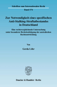 Zur Notwendigkeit eines spezifischen Anti-Stalking-Straftatbestandes in Deutschland