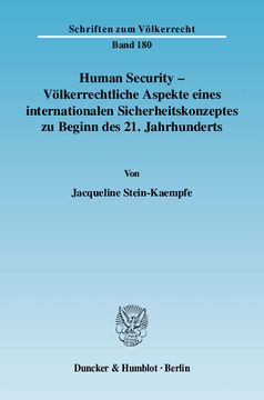 Human Security - Völkerrechtliche Aspekte eines internationalen Sicherheitskonzeptes zu Beginn des 21. Jahrhunderts Human Security - Völkerrechtliche Aspekte eines internationalen Sicherheitskonzeptes zu Beginn des 21. Jahrhunderts