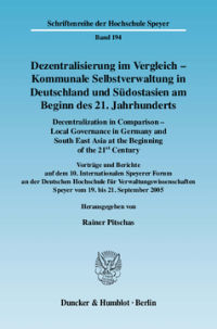 Dezentralisierung im Vergleich - Kommunale Selbstverwaltung in Deutschland und Südostasien am Beginn des 21. Jahrhunderts / Decentralization in Comparison - Local Governance in Germany and South East Asia in the Beginning of the 21st Century