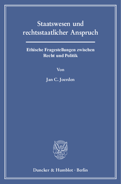 Staatswesen und rechtsstaatlicher Anspruch Staatswesen und rechtsstaatlicher Anspruch