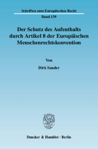 Der Schutz des Aufenthalts durch Artikel 8 der Europäischen Menschenrechtskonvention