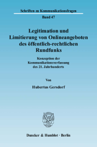 Legitimation und Limitierung von Onlineangeboten des öffentlich-rechtlichen Rundfunks