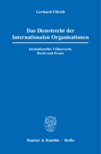 Das Dienstrecht der Internationalen Organisationen