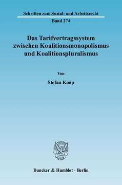Das Tarifvertragssystem zwischen Koalitionsmonopolismus und Koalitionspluralismus Das Tarifvertragssystem zwischen Koalitionsmonopolismus und Koalitionspluralismus