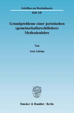 Grundprobleme einer juristischen (gemeinschaftsrechtlichen) Methodenlehre Grundprobleme einer juristischen (gemeinschaftsrechtlichen) Methodenlehre