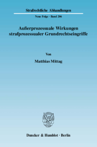 Außerprozessuale Wirkungen strafprozessualer Grundrechtseingriffe