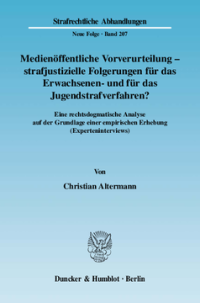 Medienöffentliche Vorverurteilung - strafjustizielle Folgerungen für das Erwachsenen- und für das Jugendstrafverfahren?
