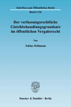 Der verfassungsrechtliche Gleichbehandlungsgrundsatz im öffentlichen Vergaberecht Der verfassungsrechtliche Gleichbehandlungsgrundsatz im öffentlichen Vergaberecht