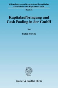Kapitalaufbringung und Cash Pooling in der GmbH