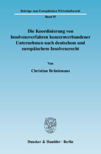 Die Koordinierung von Insolvenzverfahren konzernverbundener Unternehmen nach deutschem und europäischem Insolvenzrecht
