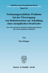 Verfassungsrechtliche Probleme bei der Übertragung von Hoheitsrechten zur Schaffung eines europäischen Strafrechts