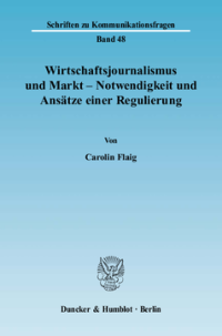 Wirtschaftsjournalismus und Markt - Notwendigkeit und Ansätze einer Regulierung