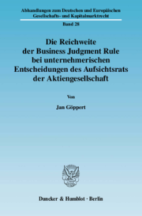 Die Reichweite der Business Judgment Rule bei unternehmerischen Entscheidungen des Aufsichtsrats der Aktiengesellschaft