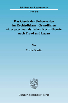 Das Gesetz des Unbewussten im Rechtsdiskurs: Grundlinien einer psychoanalytischen Rechtstheorie nach Freud und Lacan