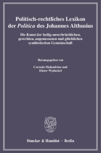 Politisch-rechtliches Lexikon der »Politica« des Johannes Althusius