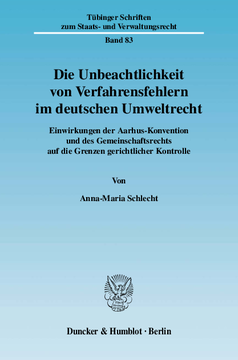 Die Unbeachtlichkeit von Verfahrensfehlern im deutschen Umweltrecht Die Unbeachtlichkeit von Verfahrensfehlern im deutschen Umweltrecht
