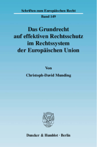 Das Grundrecht auf effektiven Rechtsschutz im Rechtssystem der Europäischen Union