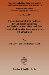 Finanzwissenschaftliche Probleme der Gebührenfinanzierung von Verkehrsinfrastruktur nach dem Fernstraßenbauprivatfinanzierungsgesetz (FStrPrivFinG)