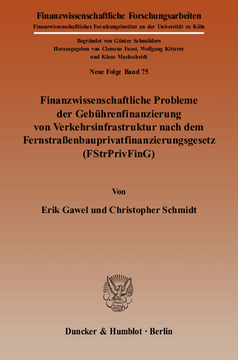 Finanzwissenschaftliche Probleme der Gebührenfinanzierung von Verkehrsinfrastruktur nach dem Fernstraßenbauprivatfinanzierungsgesetz (FStrPrivFinG)