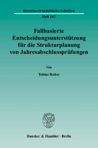 Fallbasierte Entscheidungsunterstützung für die Strukturplanung von Jahresabschlussprüfungen
