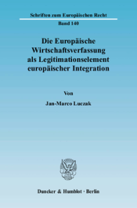 Die Europäische Wirtschaftsverfassung als Legitimationselement europäischer Integration