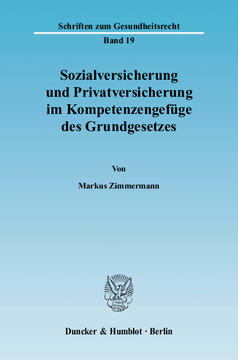 Sozialversicherung und Privatversicherung im Kompetenzengefüge des Grundgesetzes Sozialversicherung und Privatversicherung im Kompetenzengefüge des Grundgesetzes