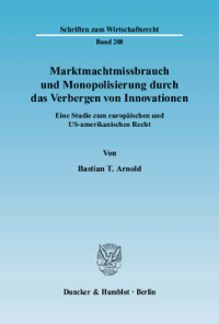 Marktmachtmissbrauch und Monopolisierung durch das Verbergen von Innovationen