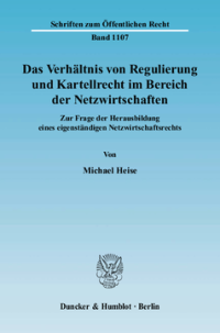 Das Verhältnis von Regulierung und Kartellrecht im Bereich der Netzwirtschaften