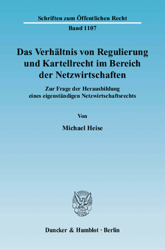 Das Verhältnis von Regulierung und Kartellrecht im Bereich der Netzwirtschaften Das Verhältnis von Regulierung und Kartellrecht im Bereich der Netzwirtschaften