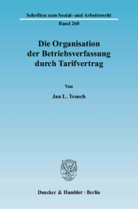 Die Organisation der Betriebsverfassung durch Tarifvertrag