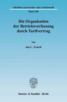 Die Organisation der Betriebsverfassung durch Tarifvertrag