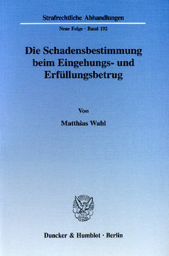 Die Schadensbestimmung beim Eingehungs- und Erfüllungsbetrug Die Schadensbestimmung beim Eingehungs- und Erfüllungsbetrug