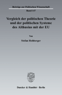 Vergleich der politischen Theorie und der politischen Systeme des Althusius mit der EU