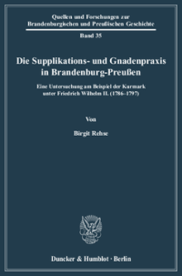 Die Supplikations- und Gnadenpraxis in Brandenburg-Preußen
