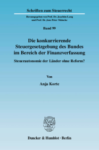 Die konkurrierende Steuergesetzgebung des Bundes im Bereich der Finanzverfassung