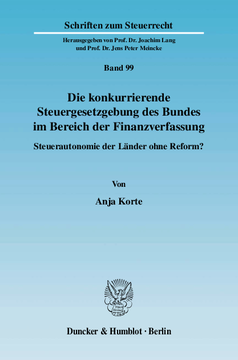 Die konkurrierende Steuergesetzgebung des Bundes im Bereich der Finanzverfassung Die konkurrierende Steuergesetzgebung des Bundes im Bereich der Finanzverfassung