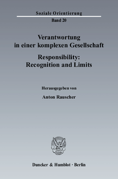 Verantwortung in einer komplexen Gesellschaft / Responsibility: Recognition and Limits