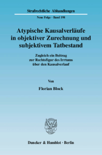 Atypische Kausalverläufe in objektiver Zurechnung und subjektivem Tatbestand