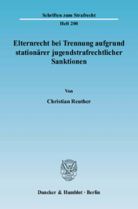 Elternrecht bei Trennung aufgrund stationärer jugendstrafrechtlicher Sanktionen