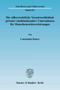 Die völkerrechtliche Verantwortlichkeit privater (multinationaler) Unternehmen für Menschenrechtsverletzungen