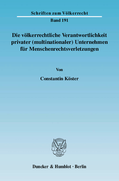 Die völkerrechtliche Verantwortlichkeit privater (multinationaler) Unternehmen für Menschenrechtsverletzungen Die völkerrechtliche Verantwortlichkeit privater (multinationaler) Unternehmen für Menschenrechtsverletzungen
