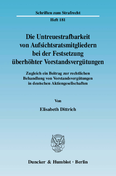 Die Untreuestrafbarkeit von Aufsichtsratsmitgliedern bei der Festsetzung überhöhter Vorstandsvergütungen Die Untreuestrafbarkeit von Aufsichtsratsmitgliedern bei der Festsetzung überhöhter Vorstandsvergütungen