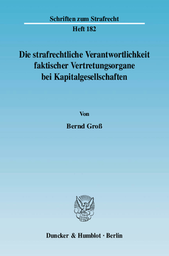 Die strafrechtliche Verantwortlichkeit faktischer Vertretungsorgane bei Kapitalgesellschaften Die strafrechtliche Verantwortlichkeit faktischer Vertretungsorgane bei Kapitalgesellschaften