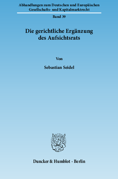 Die gerichtliche Ergänzung des Aufsichtsrats Die gerichtliche Ergänzung des Aufsichtsrats