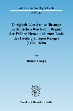 Obrigkeitliche Armenfürsorge im deutschen Reich vom Beginn der Frühen Neuzeit bis zum Ende des Dreißigjährigen Krieges (1495–1648) Obrigkeitliche Armenfürsorge im deutschen Reich vom Beginn der Frühen Neuzeit bis zum Ende des Dreißigjährigen Krieges (1495–1648)