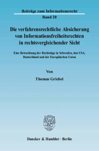 Die verfahrensrechtliche Absicherung von Informationsfreiheitsrechten in rechtsvergleichender Sicht