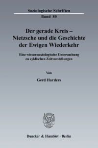 Der gerade Kreis - Nietzsche und die Geschichte der Ewigen Wiederkehr