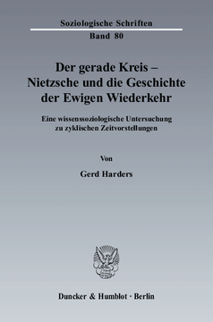 Der gerade Kreis - Nietzsche und die Geschichte der Ewigen Wiederkehr Der gerade Kreis - Nietzsche und die Geschichte der Ewigen Wiederkehr