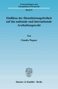 Einflüsse der Dienstleistungsfreiheit auf das nationale und internationale Arzthaftungsrecht